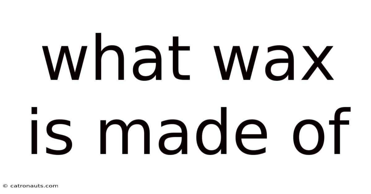 What Wax Is Made Of