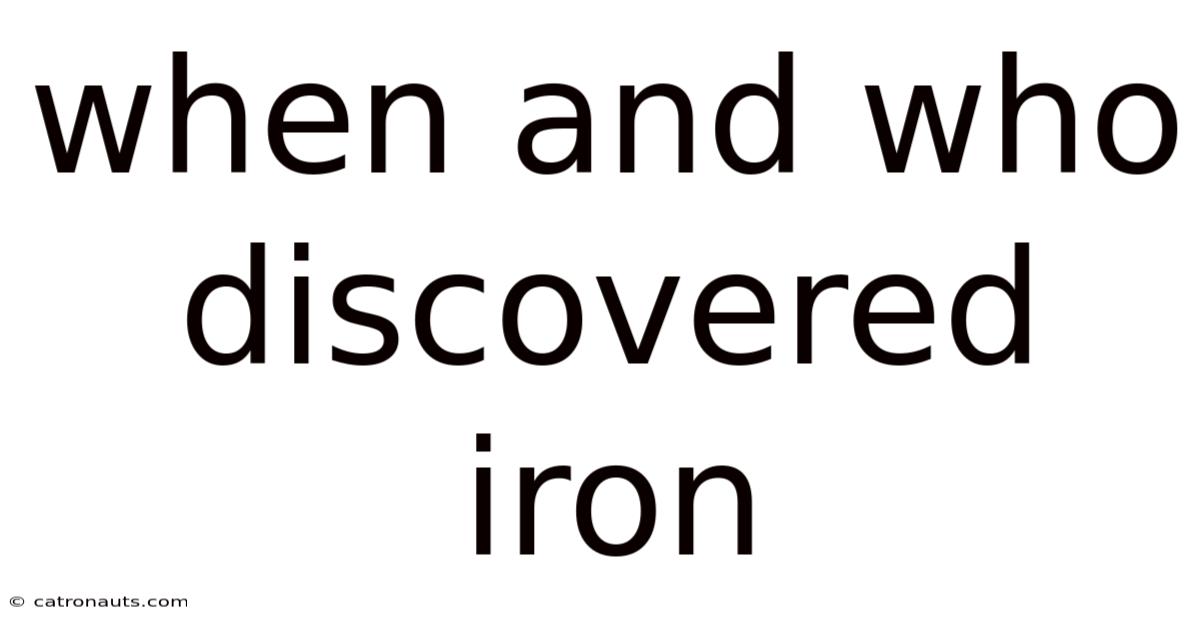 When And Who Discovered Iron