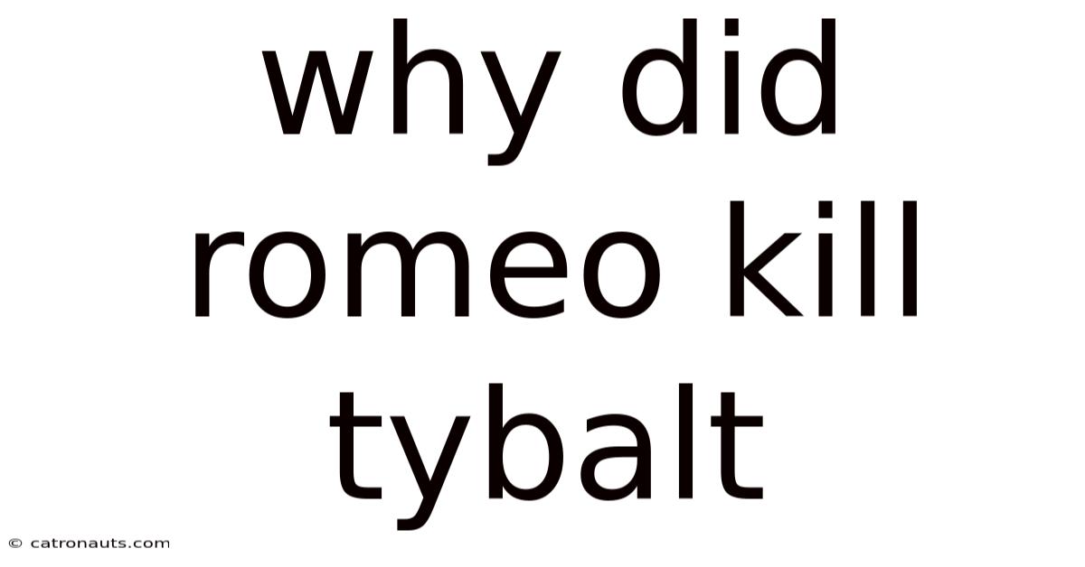 Why Did Romeo Kill Tybalt