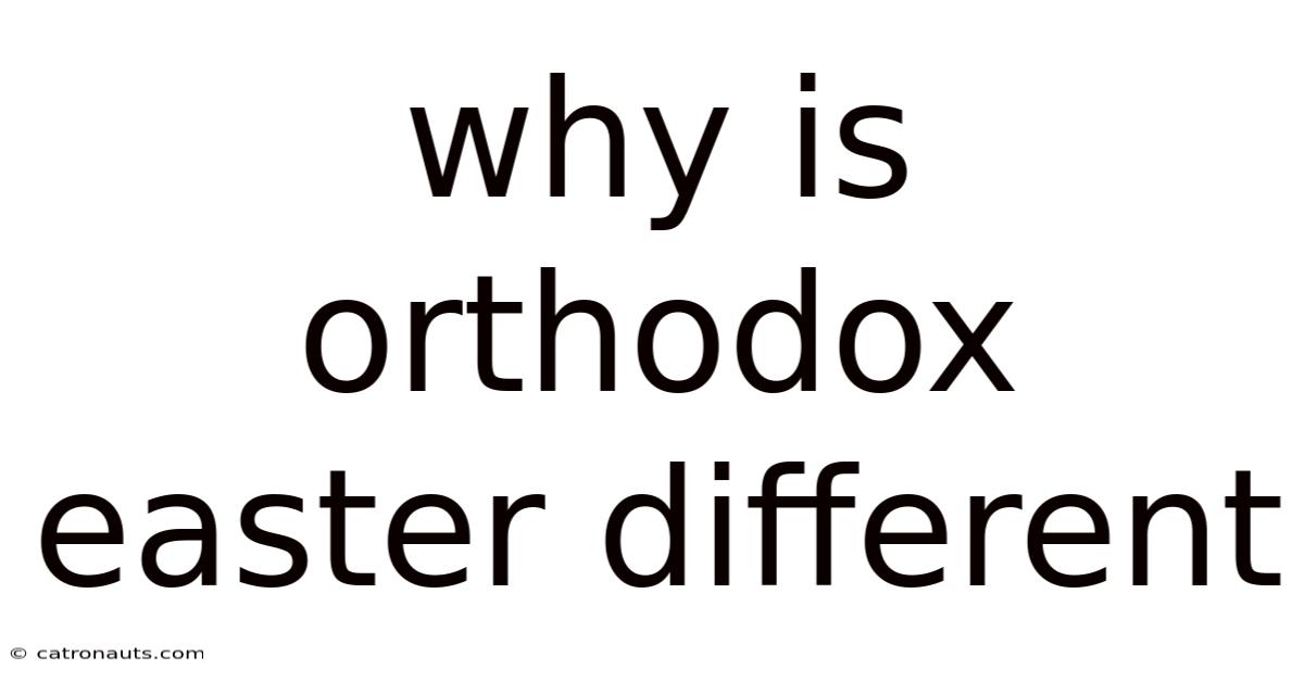 Why Is Orthodox Easter Different