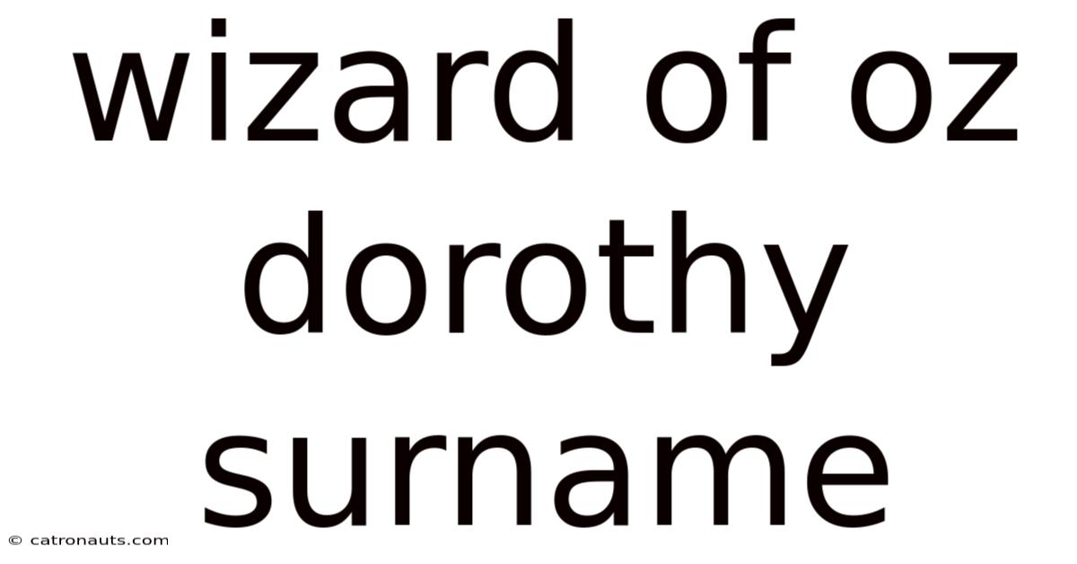 Wizard Of Oz Dorothy Surname
