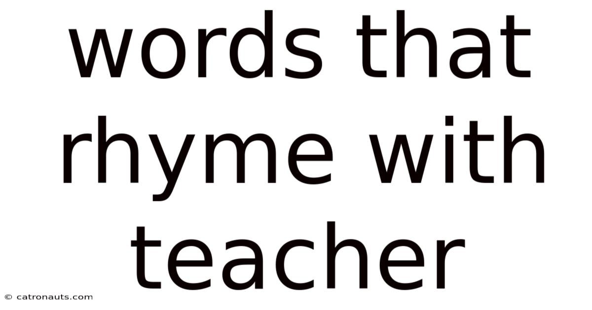 Words That Rhyme With Teacher