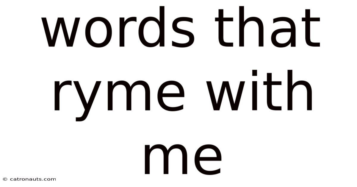 Words That Ryme With Me