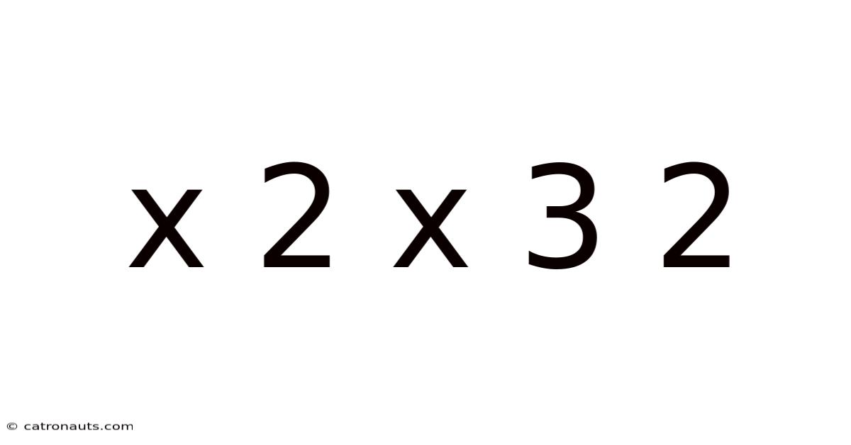 X 2 X 3 2