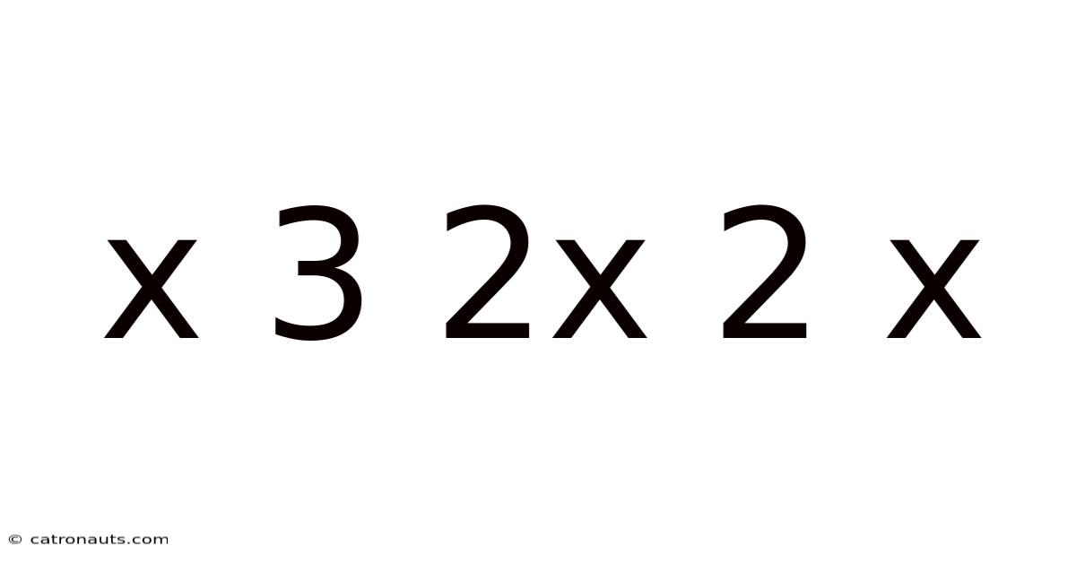 X 3 2x 2 X