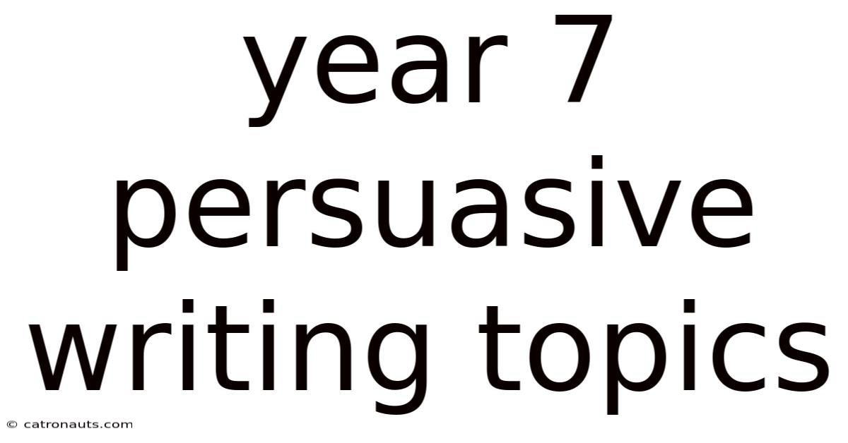 Year 7 Persuasive Writing Topics